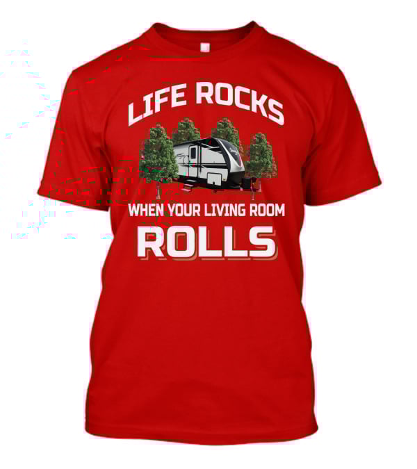 Life Rocks When Your Living Room Rolls Imagine 3170BH T-Shirt