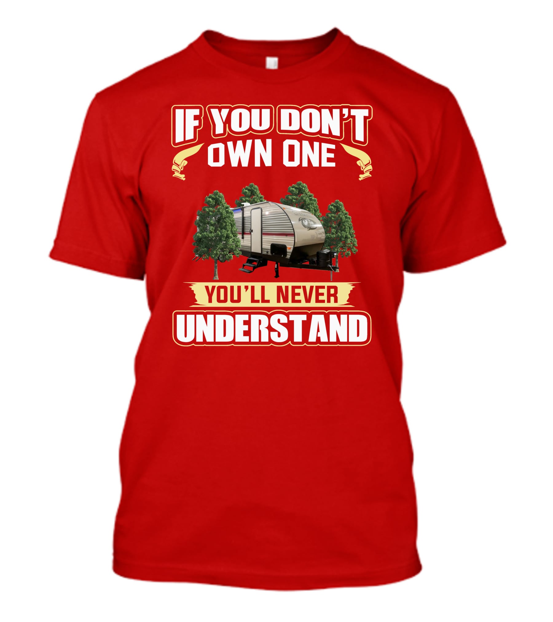 If You Don't Own One You'll Never Understand Forest Camper T-Shirt