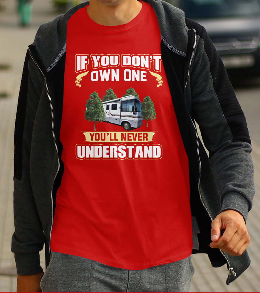 IF YOU DON'T OWN ONE YOU'LL NEVER UNDERSTAND Suncruiser RV Trees T-Shirt