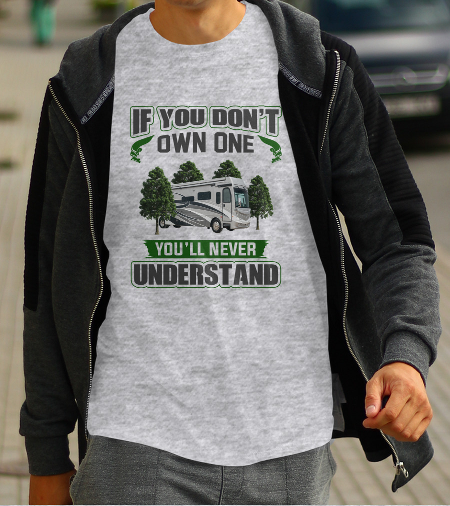 If You Don't Own One You'll Never Understand RV Adventure T-Shirt