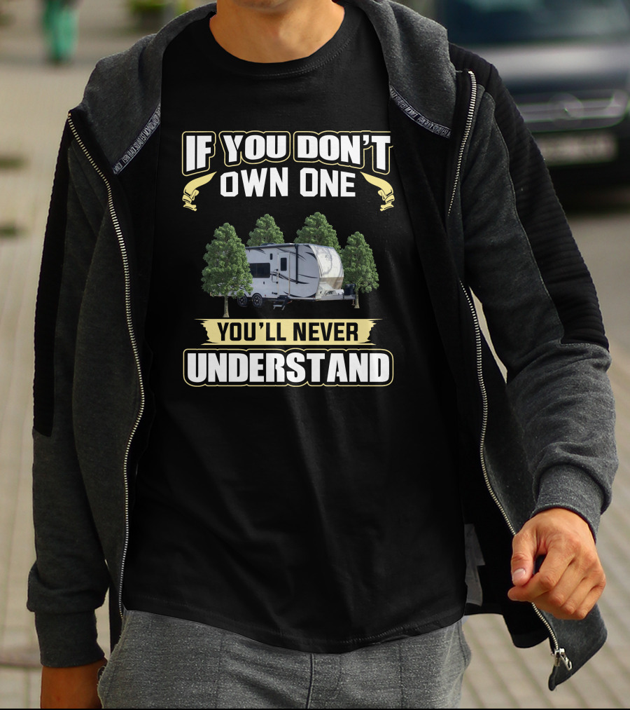 If You Don't Own One You'll Never Understand Atc Toyhauler T-Shirt