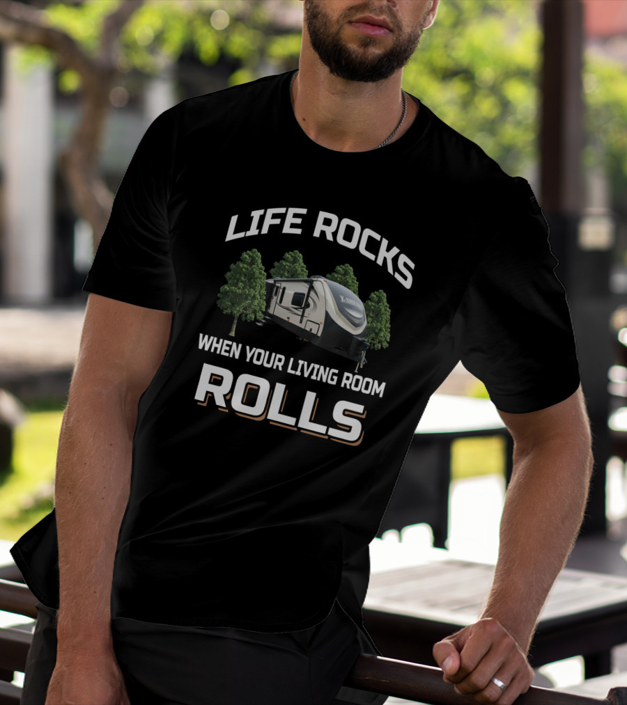 Life Rocks When Your Living Room Rolls Keystone Laredo Camper T-Shirt