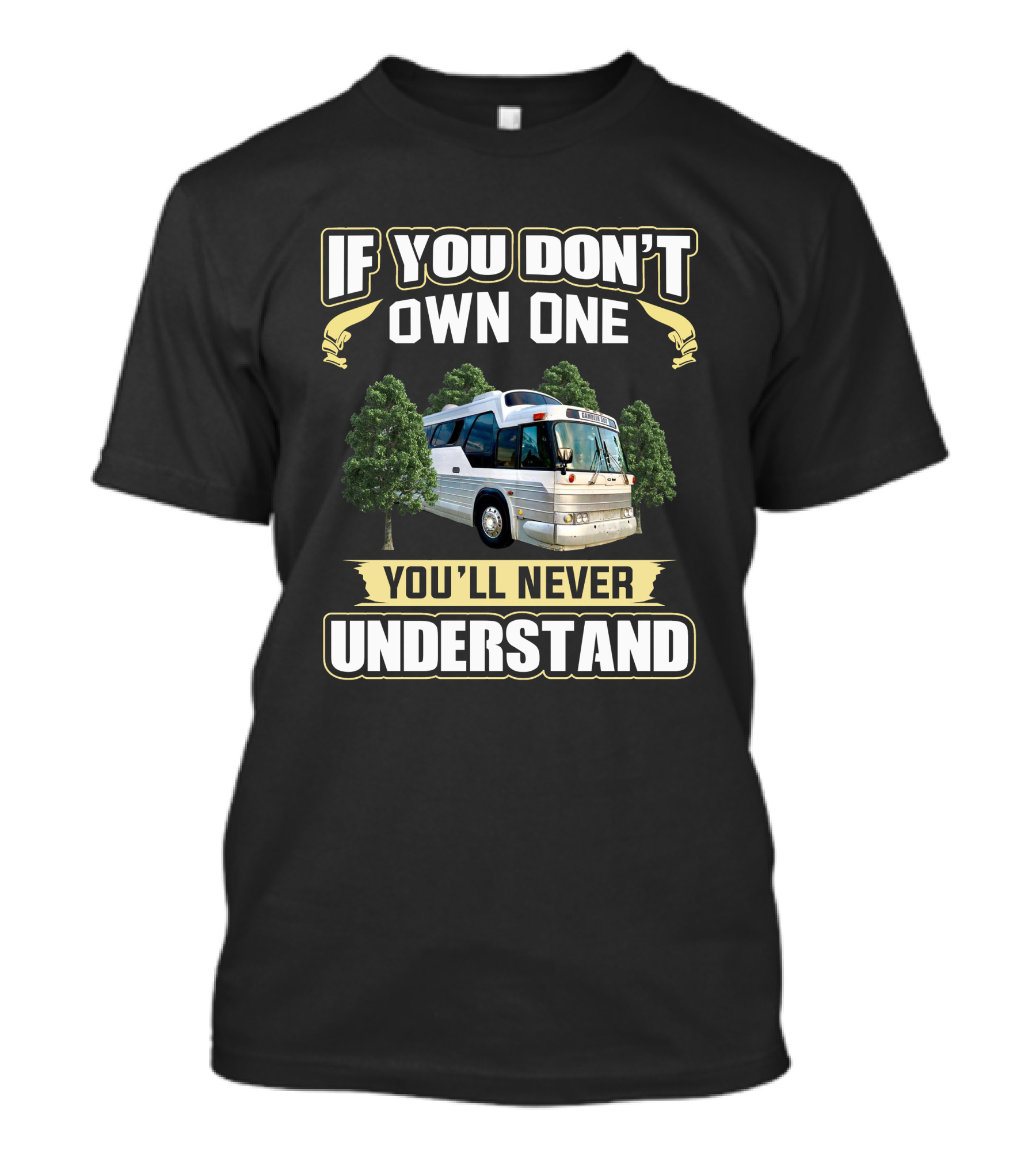 If You Don’t Own One GM Buffalo Bus You’ll Never Understand T-Shirt