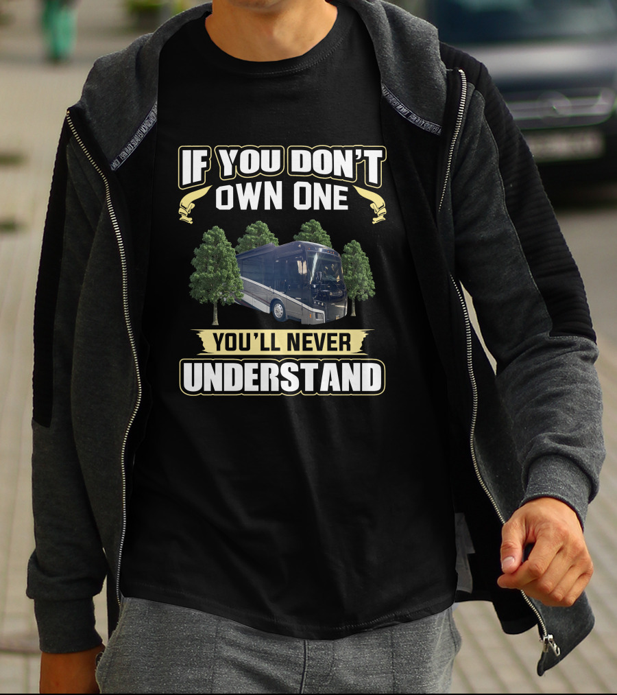 If You Don't Own Winnebago Forza You'll Never Understand T-Shirt