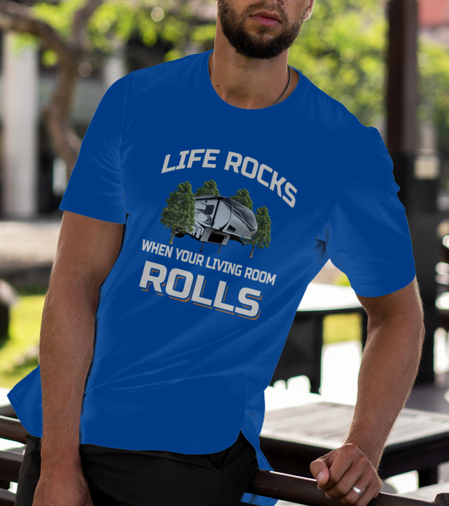 LIFE ROCKS WHEN YOUR LIVING ROOM ROLLS Reflection 29RS Camping Trailer T-Shirt