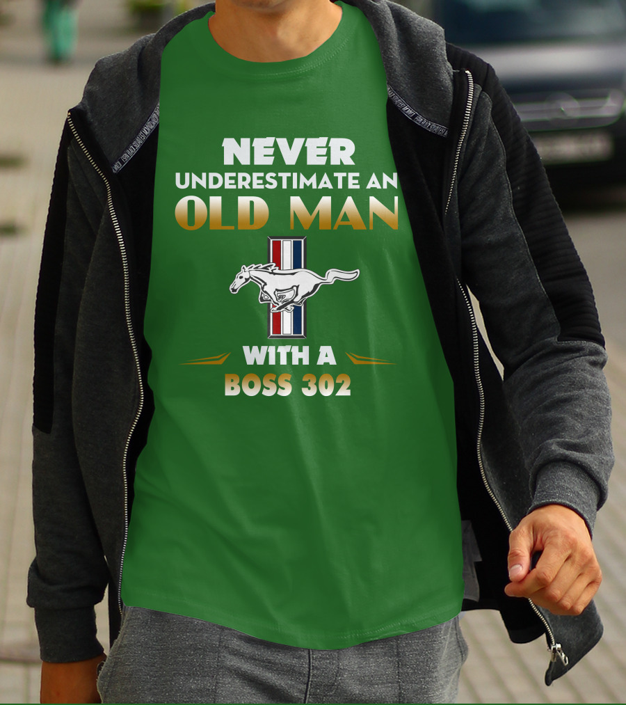 Never Underestimate An Old Man With A Boss 302 Mustang T-Shirt