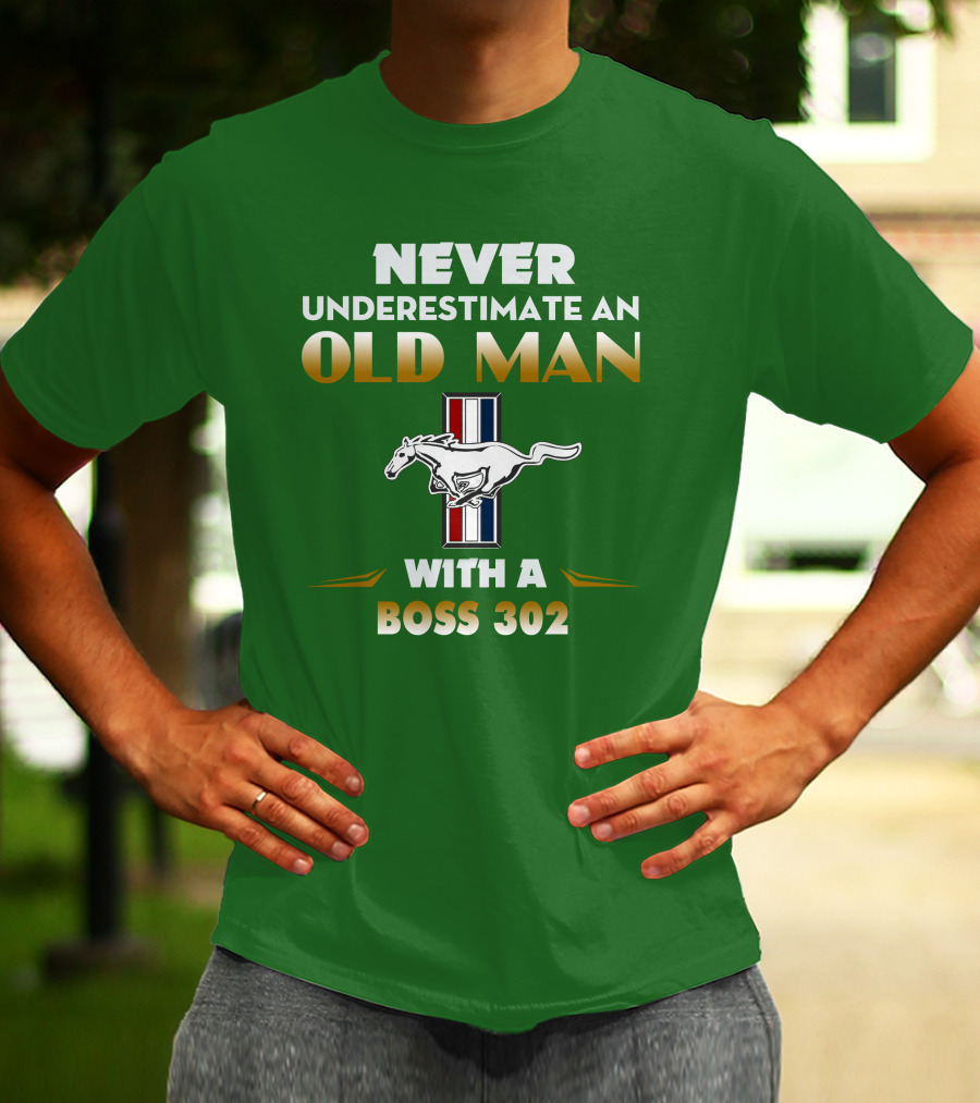Never Underestimate An Old Man With A Boss 302 Mustang T-Shirt
