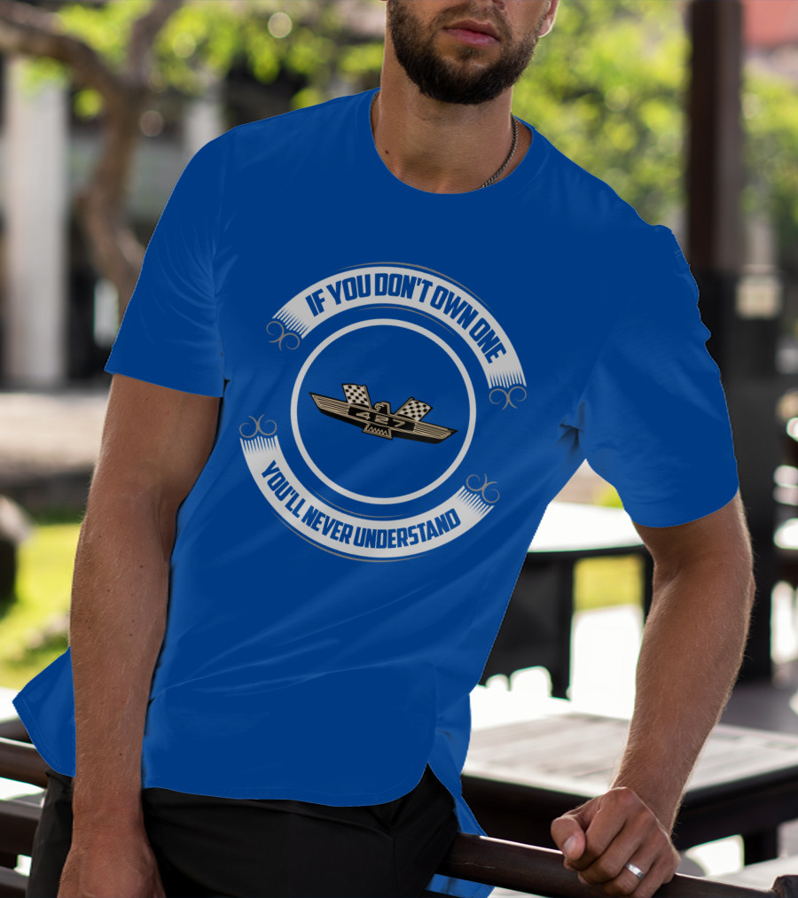 If You Don't Own One You'll Never Understand 427 Fairlane T-Shirt