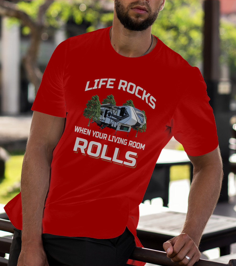 Life Rocks When Your Living Room Rolls Momentum349 RV T-Shirt