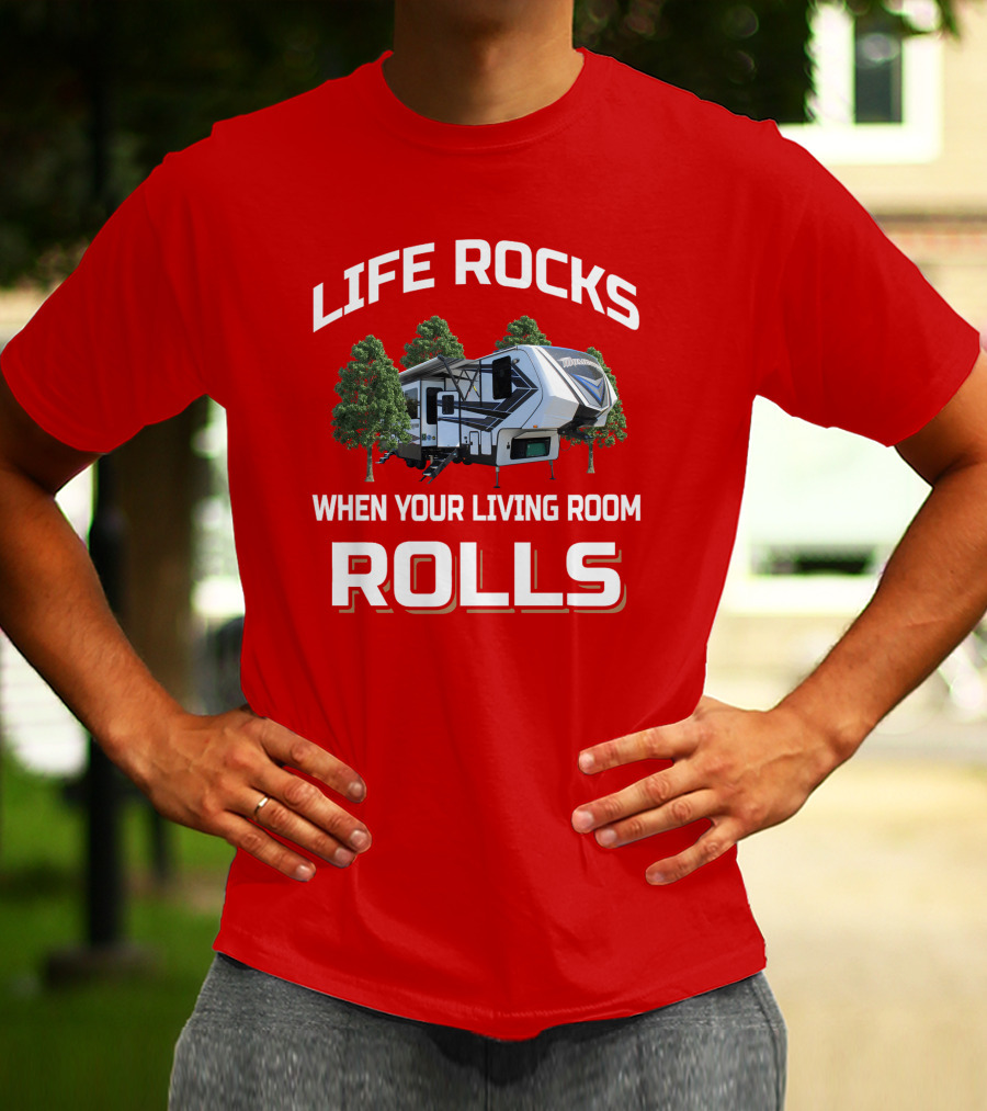 Life Rocks When Your Living Room Rolls Momentum349 RV T-Shirt