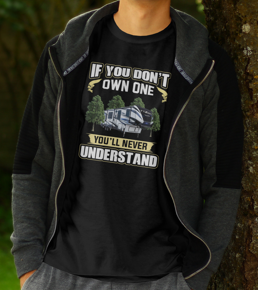If You Don't Own One Fuzion RV You'll Never Understand T-Shirt
