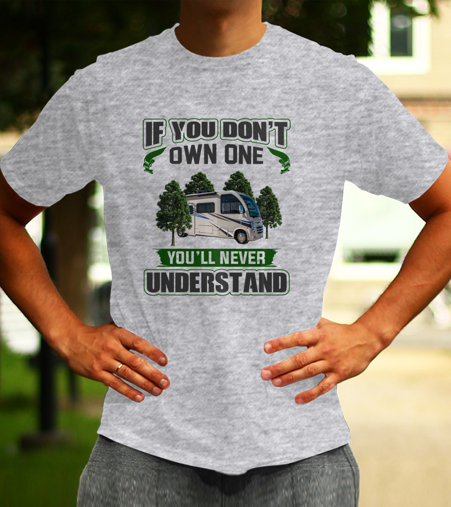 If You Don't Own One You'll Never Understand RV Forest Adventure T-Shirt
