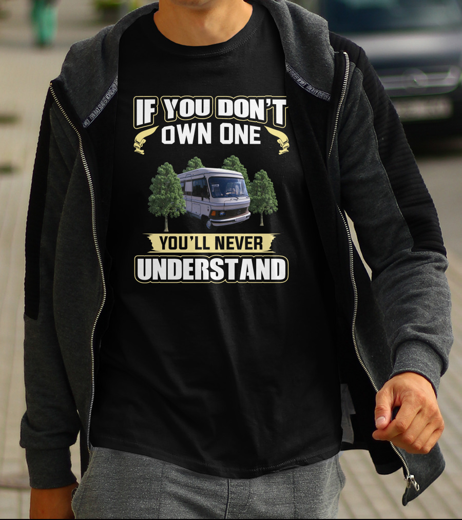 If You Don't Own One You'll Never Understand Campervan T-Shirt