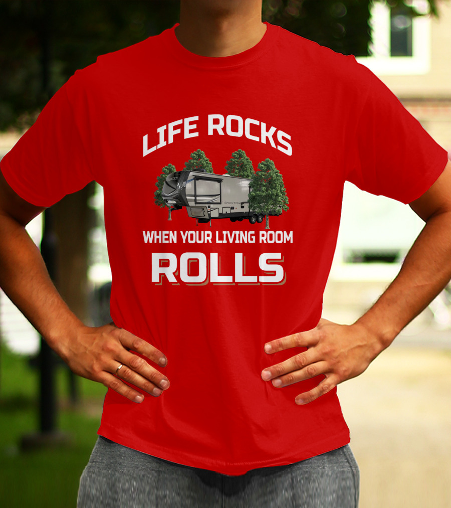LIFE ROCKS WHEN YOUR LIVING ROOM ROLLS Keystone Sprinter T-Shirt