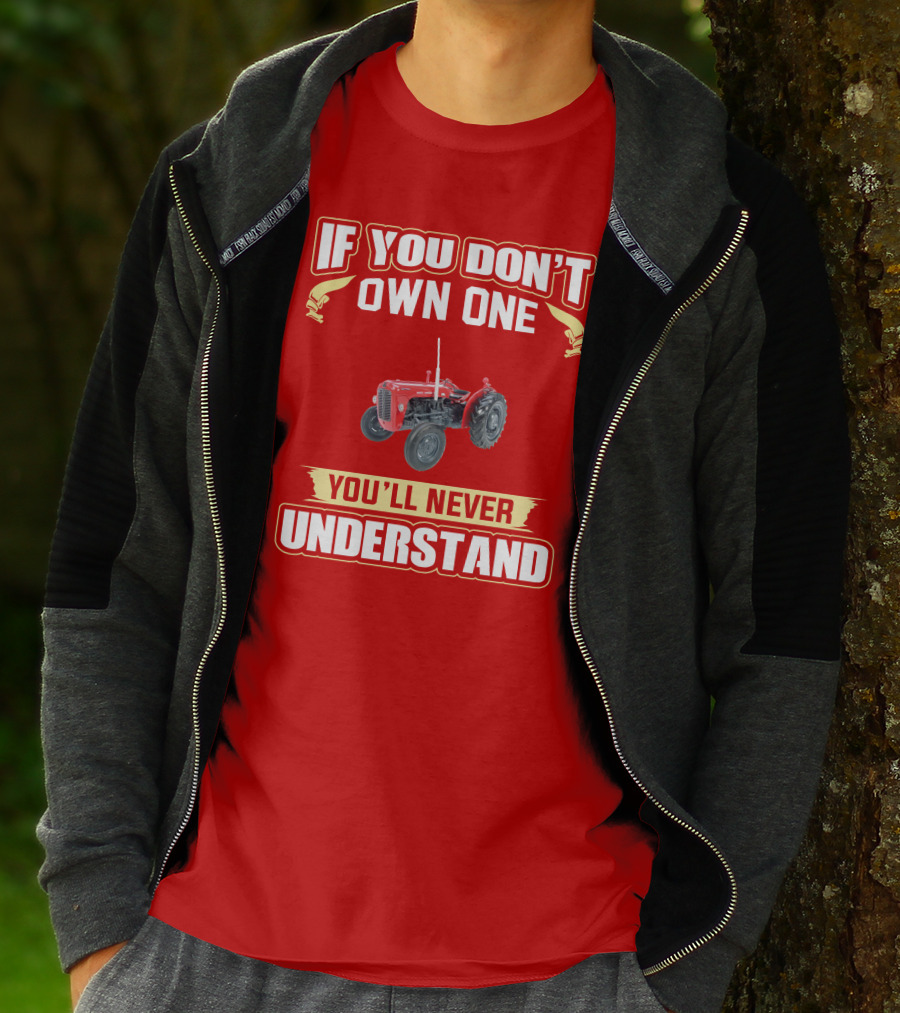 If You Don't Own One You'll Never Understand MF35 Tractor T-Shirt
