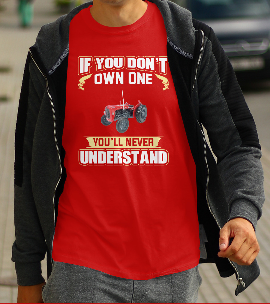 If You Don't Own One You'll Never Understand MF35 Tractor T-Shirt