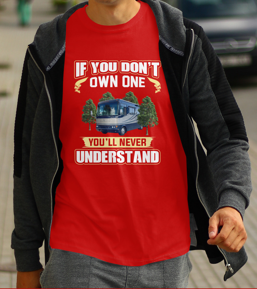 If You Don't Own One You'll Never Understand Safari Motorhome T-Shirt