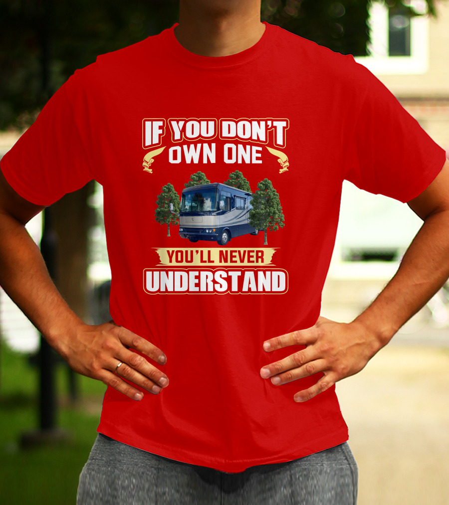 If You Don't Own One You'll Never Understand Safari Motorhome T-Shirt