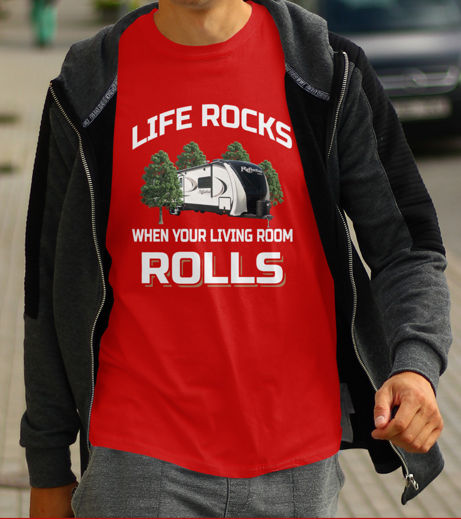 LIFE ROCKS WHEN YOUR LIVING ROOM ROLLS Grand Design Reflection 315 Camping Trailer T-Shirt