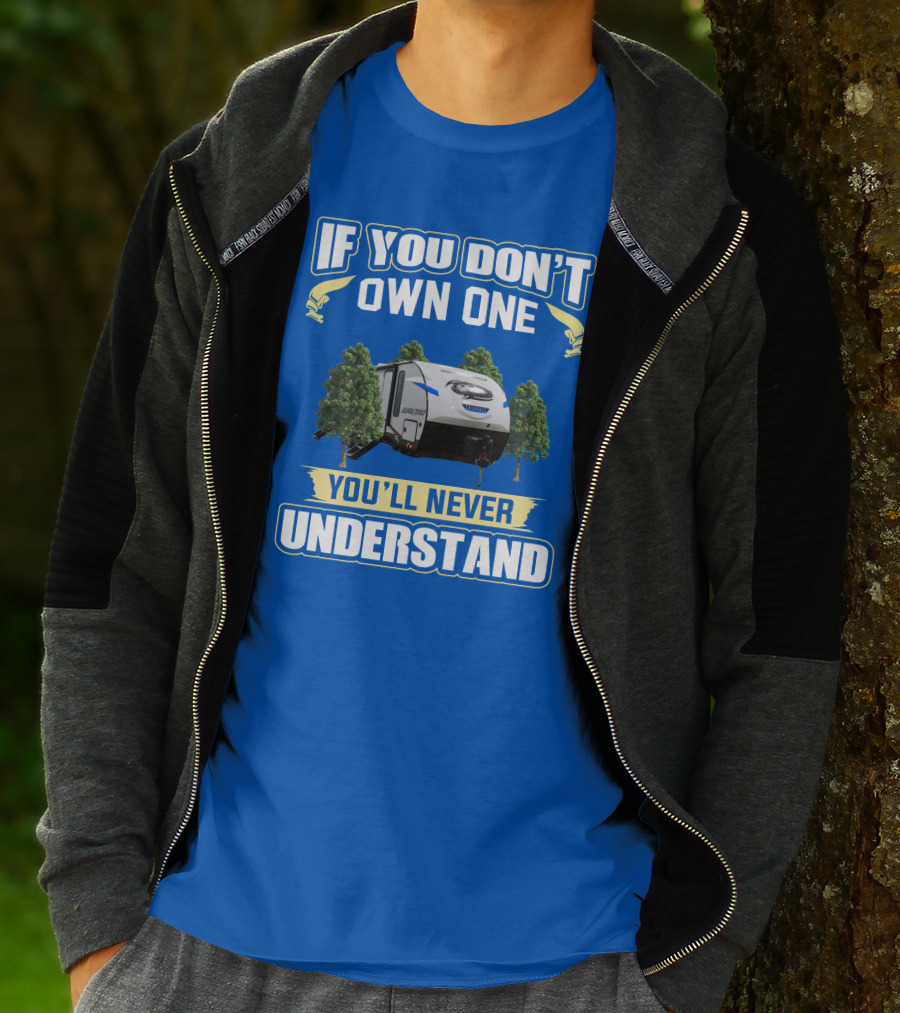If You Don't Own One You'll Never Understand Rv Camping T-Shirt
