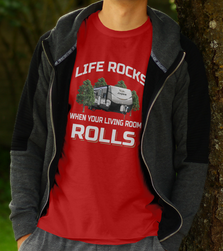 LIFE ROCKS WHEN YOUR LIVING ROOM ROLLS Jay Flight 32BHDS Jayco Camper T-Shirt