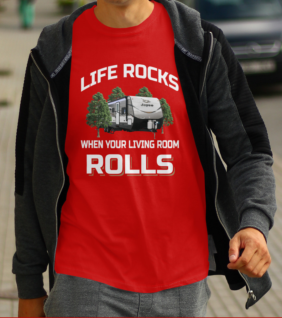 LIFE ROCKS WHEN YOUR LIVING ROOM ROLLS Jay Flight 32BHDS Jayco Camper T-Shirt