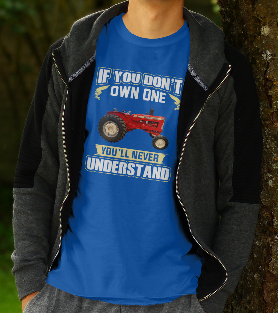 If You Don't Own One You'll Never Understand Allis-Chalmers D17 Tractor T-Shirt