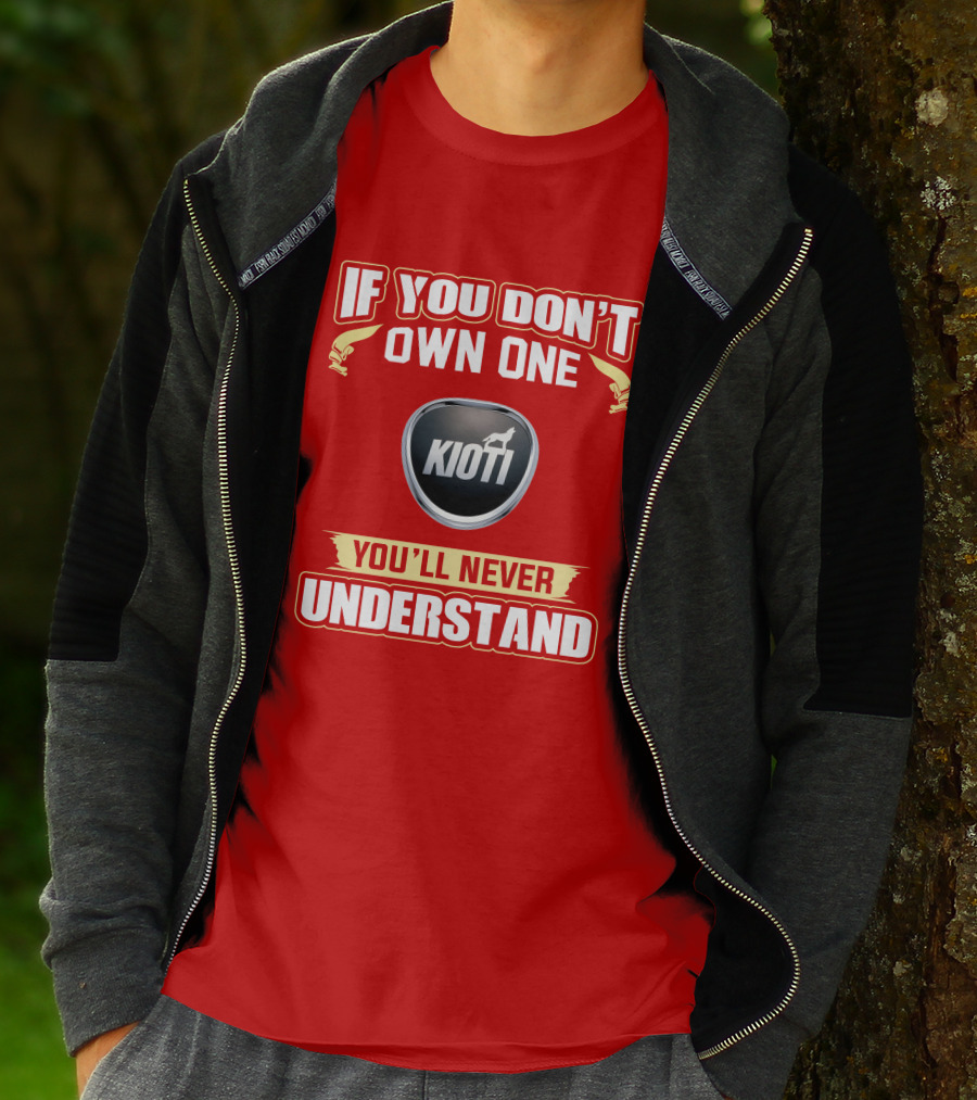 If You Don't Own One Kioti Tractor You'll Never Understand T-Shirt