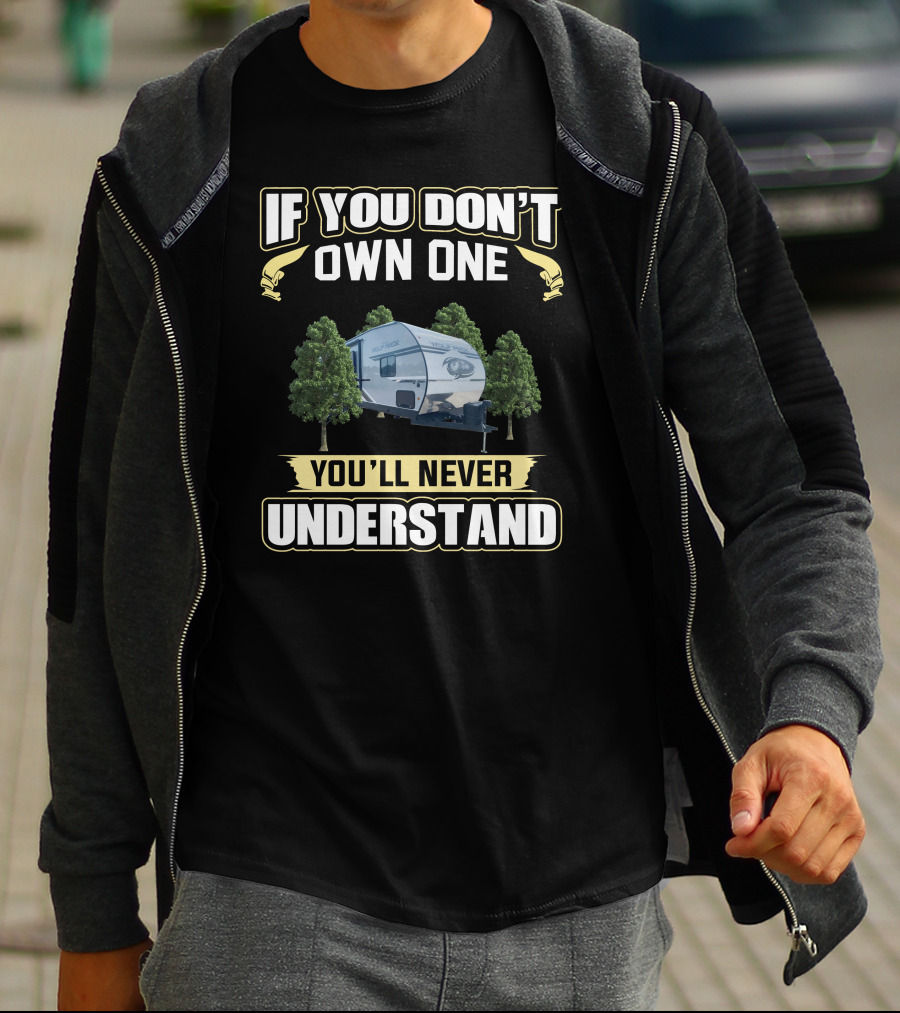 If You Don't Own One You'll Never Understand Wolf Pack Camper RV T-Shirt
