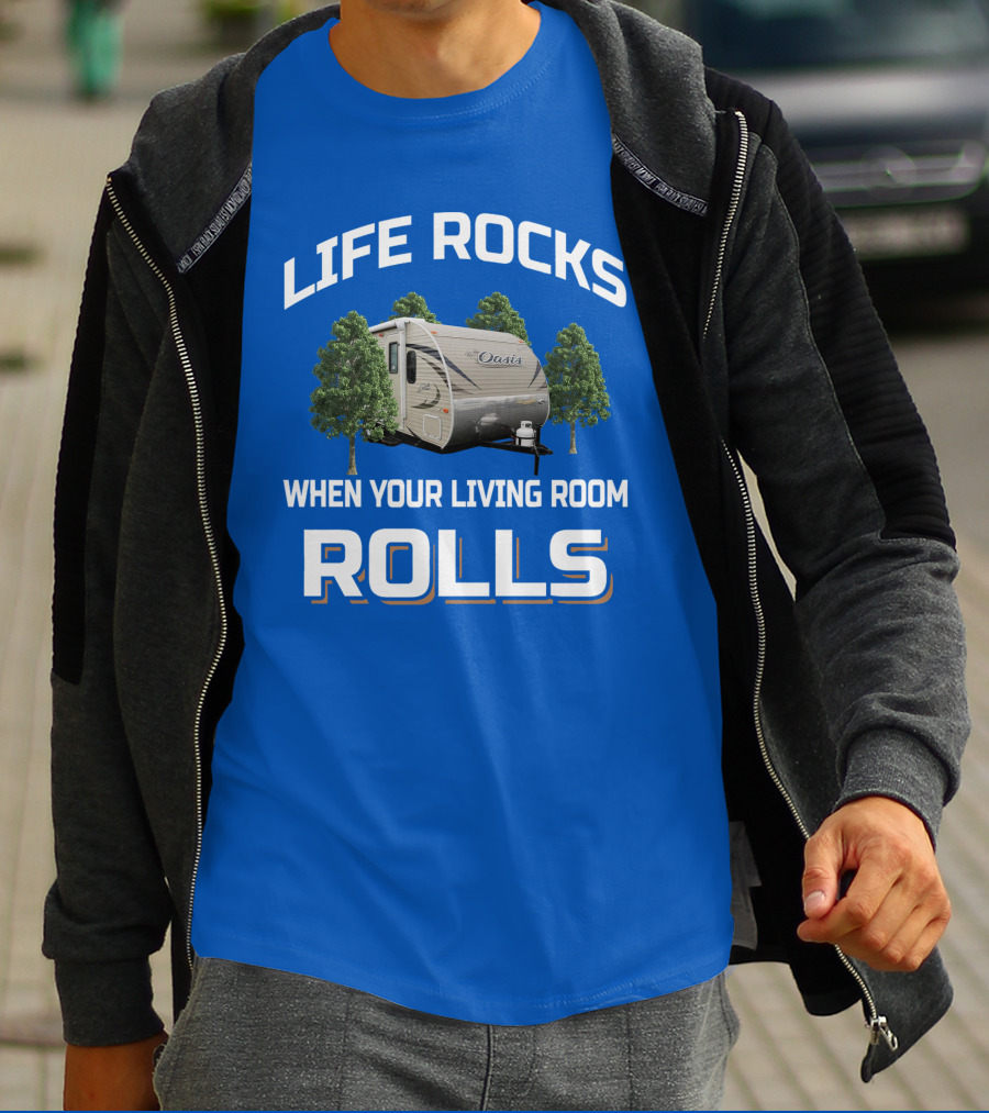 LIFE ROCKS WHEN YOUR LIVING ROOM ROLLS Oasis Trailer Forest Camper T-Shirt