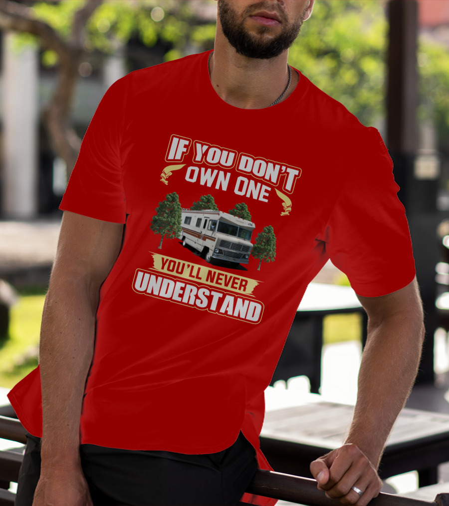 If You Don't Own One You'll Never Understand Winnebago RV Trees T-Shirt