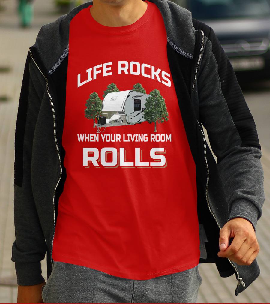 LIFE ROCKS WHEN YOUR LIVING ROOM ROLLS ATC TOY HAULER T-Shirt