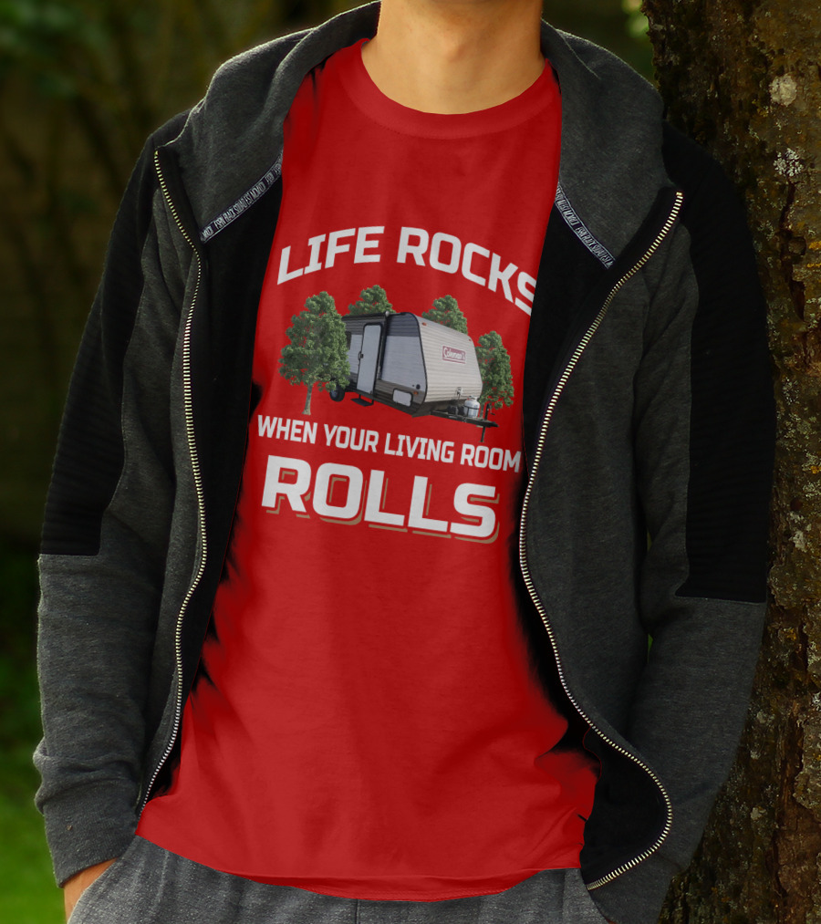 Life Rocks When Your Living Room Rolls Coleman LT 17B Camper T-Shirt