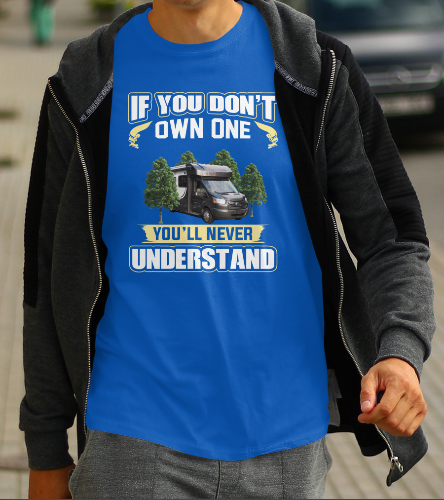 Winnebago Fuse If You Don't Own One You'll Never Understand T-Shirt