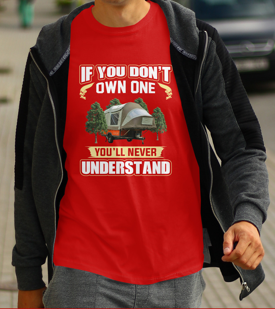 If You Don't Own One You'll Never Understand Opus Camper T-Shirt