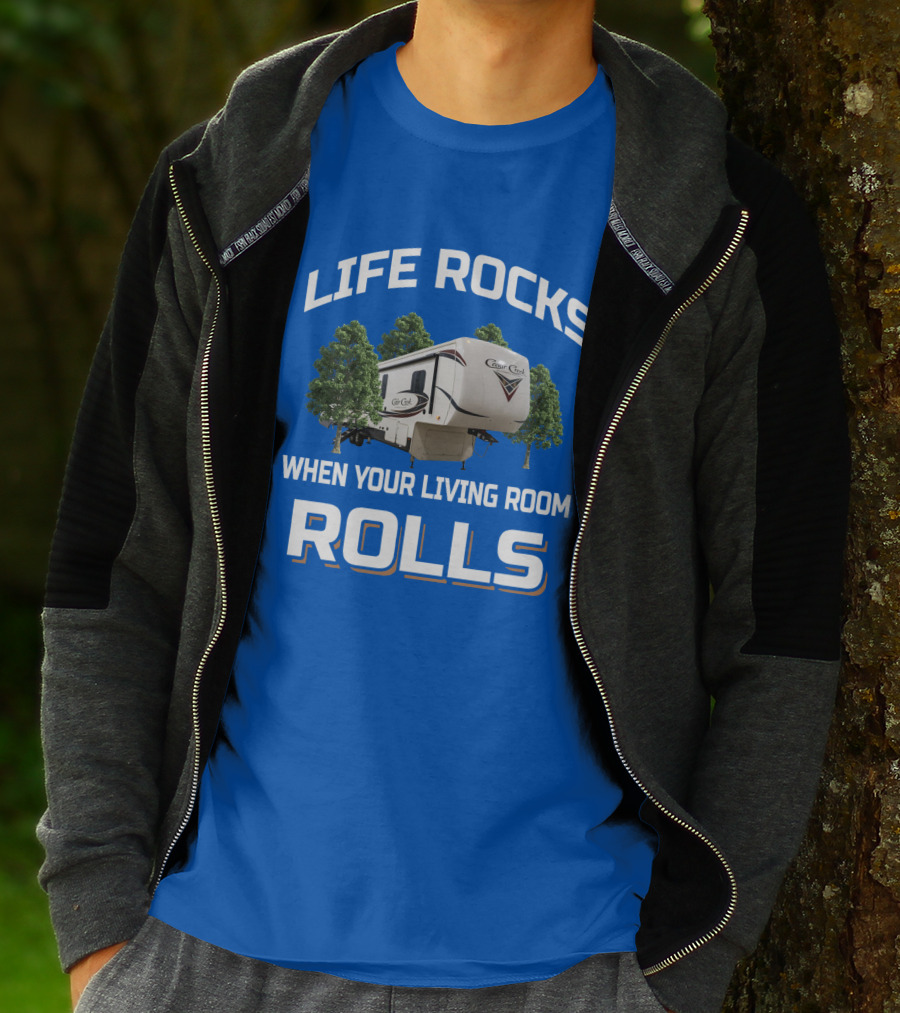 LIFE ROCKS WHEN YOUR LIVING ROOM ROLLS Cedar Creek RV Camper T-Shirt
