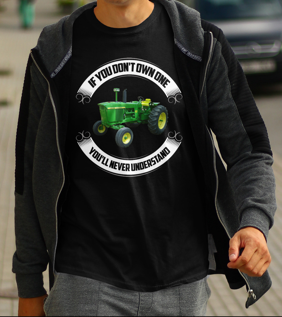JD 4020 If You Don't Own One You'll Never Understand T-Shirt