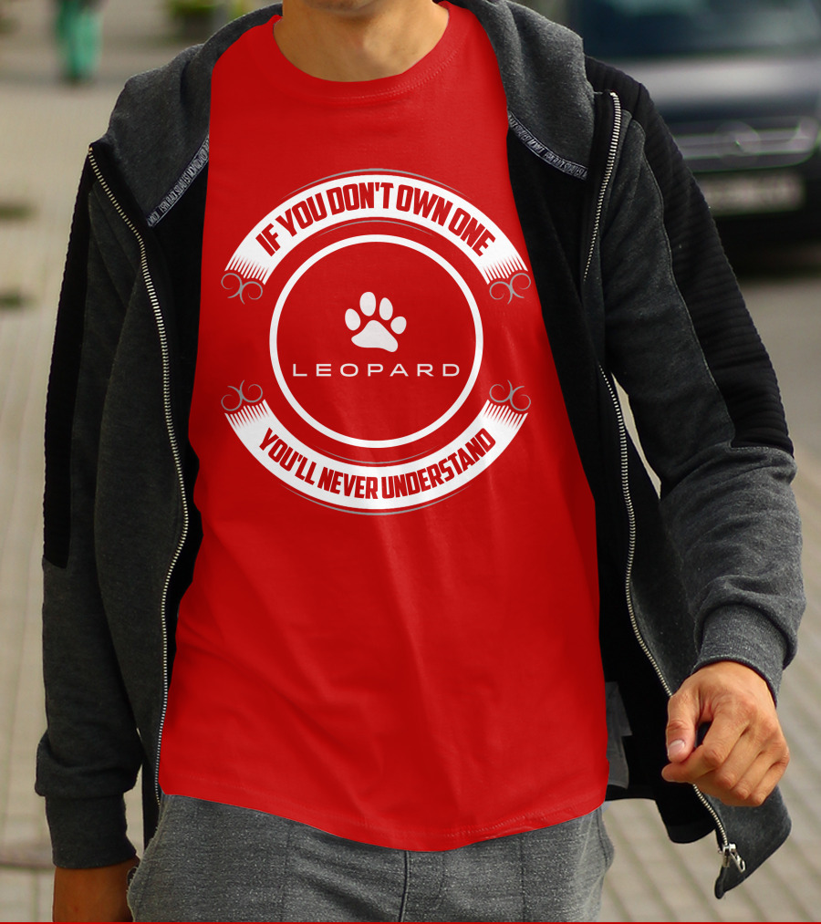 Leopard Catamaran If You Don't Own One You'll Never Understand T-Shirt