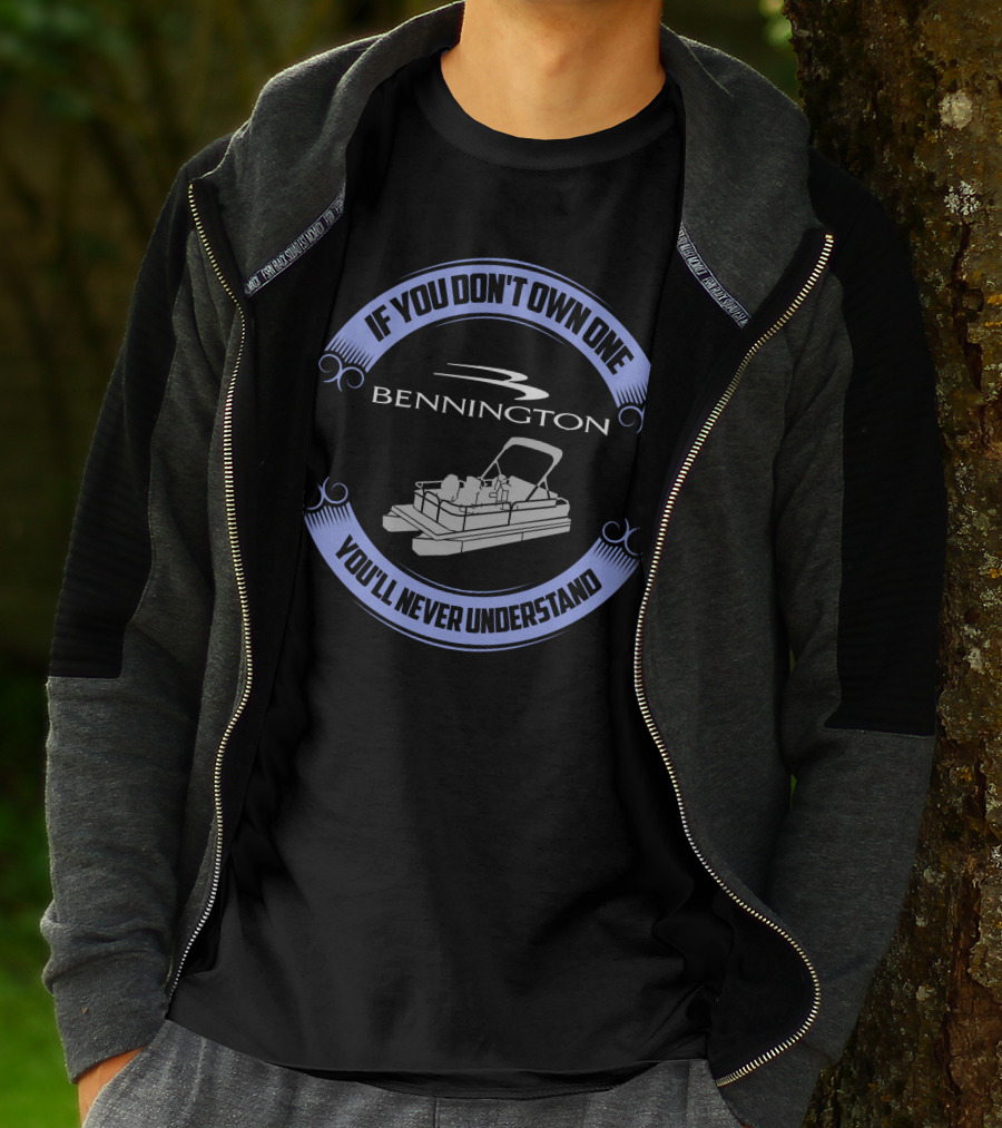 Bennington Pontoon If You Don't Own One You'll Never Understand T-Shirt