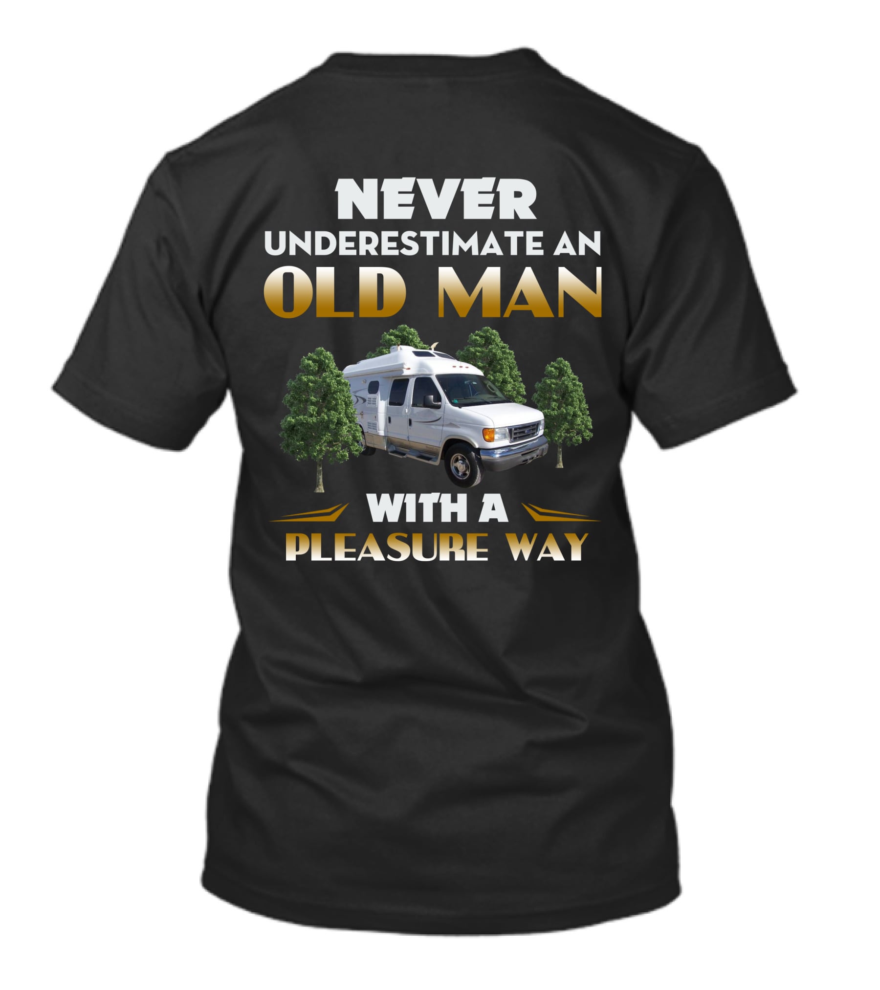 NEVER UNDERESTIMATE AN OLD MAN WITH A PLEASURE WAY T-Shirt