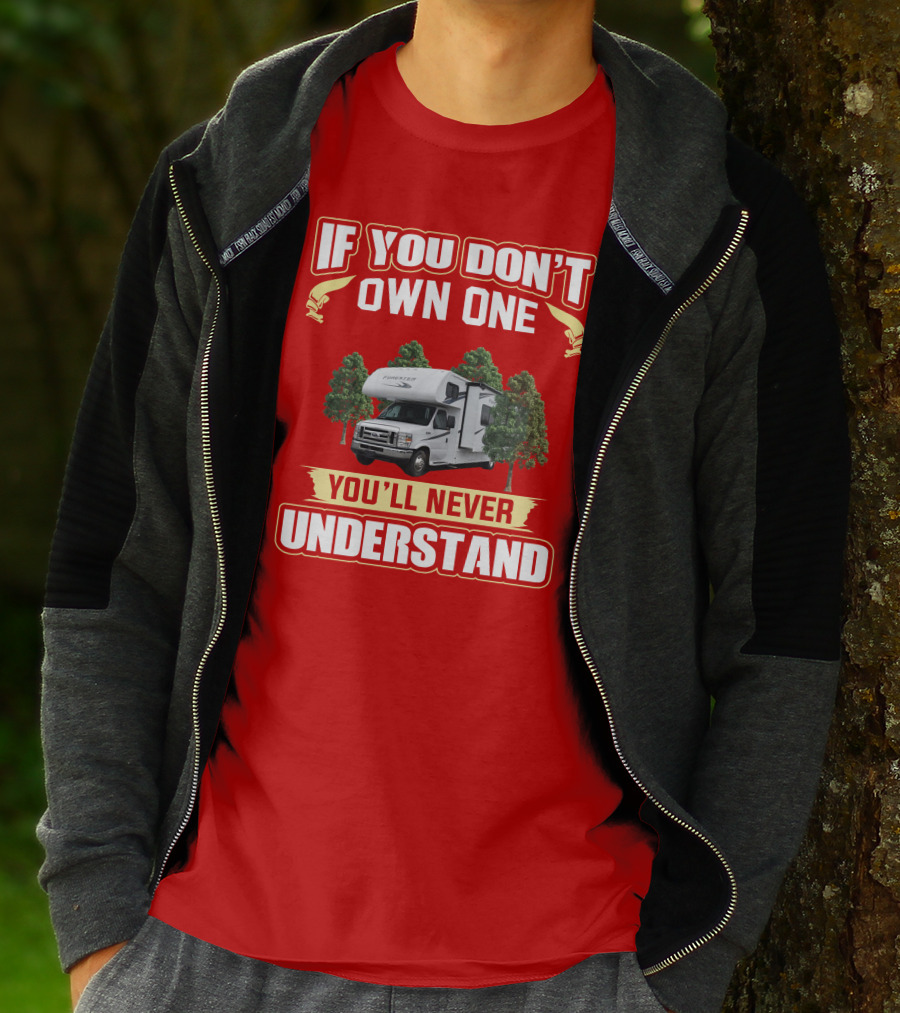 If You Don't Own One Forest River Forester You'll Never Understand T-Shirt