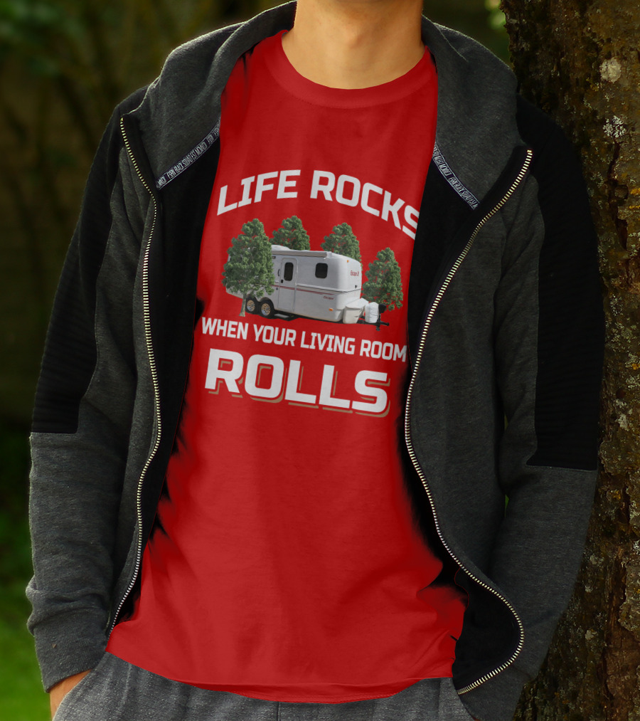 LIFE ROCKS WHEN YOUR LIVING ROOM ROLLS ESCAPE CAMPER T-Shirt