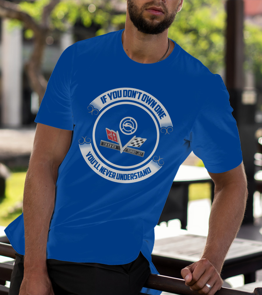 If You Don't Own One You'll Never Understand 1965 Chevy Impala 396 Turbo-Jet T-Shirt