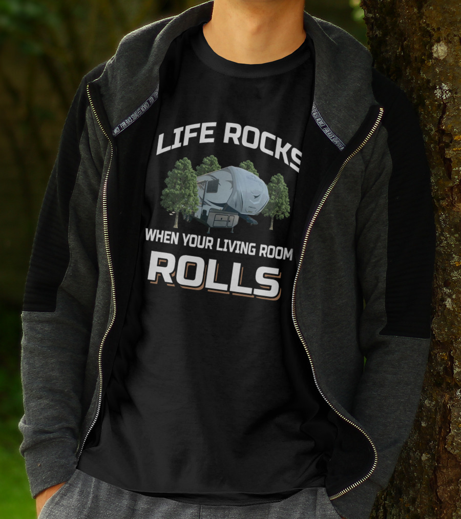 LIFE ROCKS WHEN YOUR LIVING ROOM ROLLS Outdoors F28rls T-Shirt