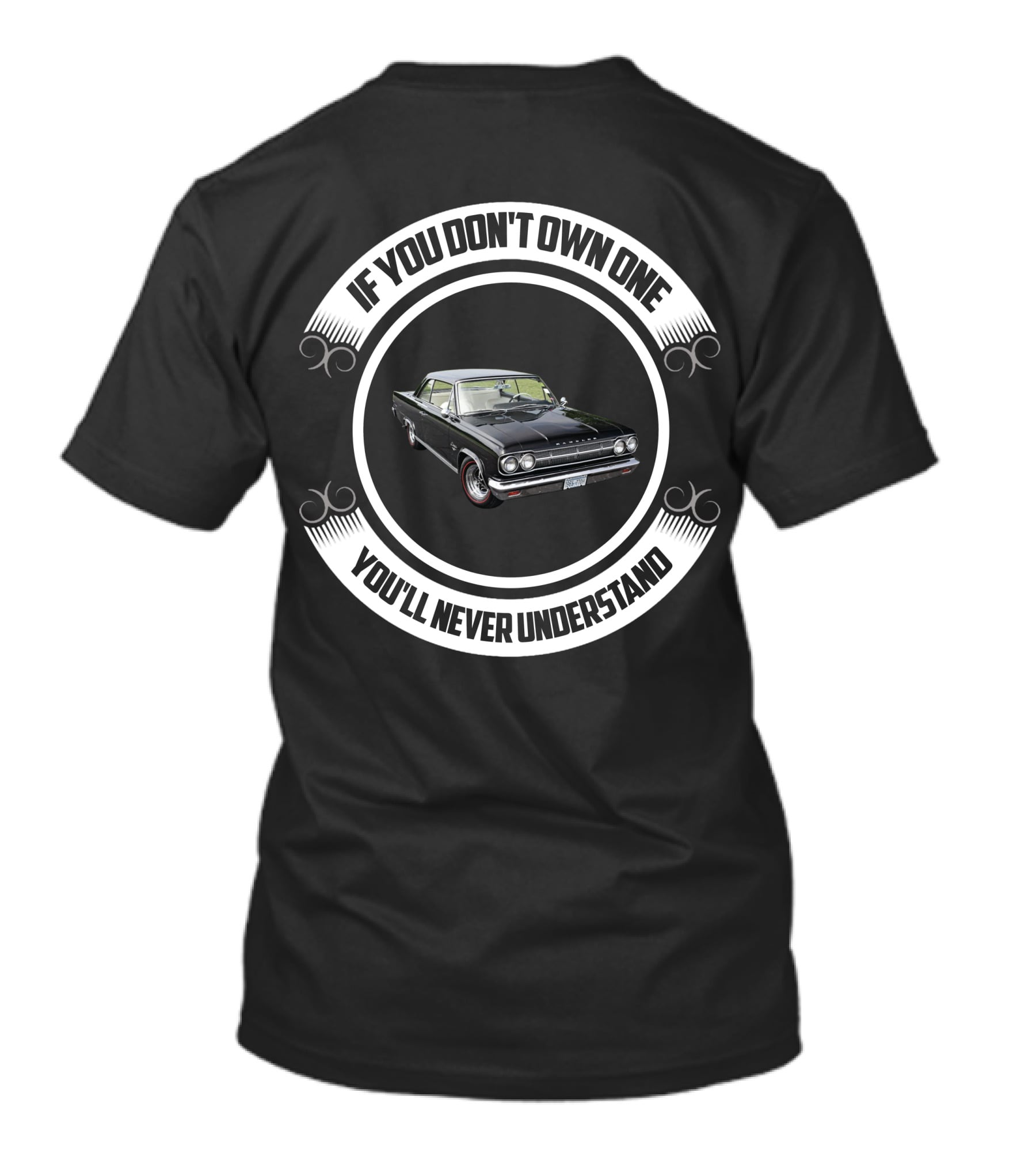 If You Don't Own One You'll Never Understand AMC Rambler 7 T-Shirt