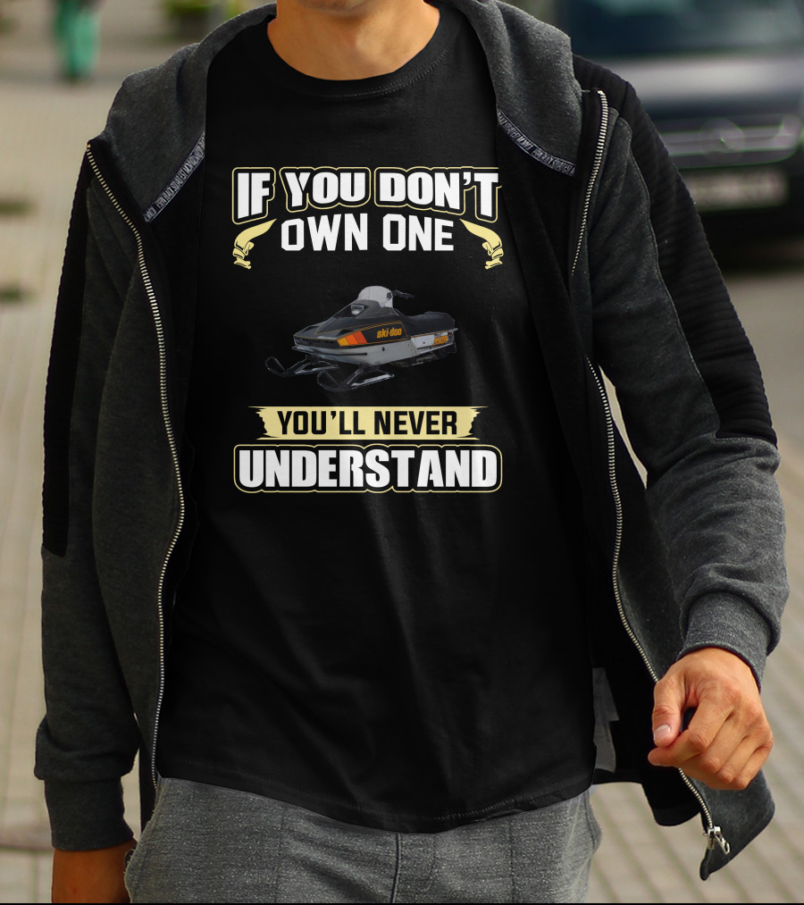 If You Don't Own One Skidoo Blizzard 9500 You'll Never Understand T-Shirt