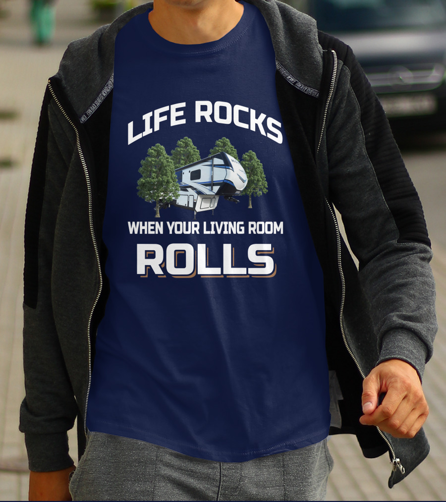 LIFE ROCKS WHEN YOUR LIVING ROOM ROLLS Montana RV T-Shirt