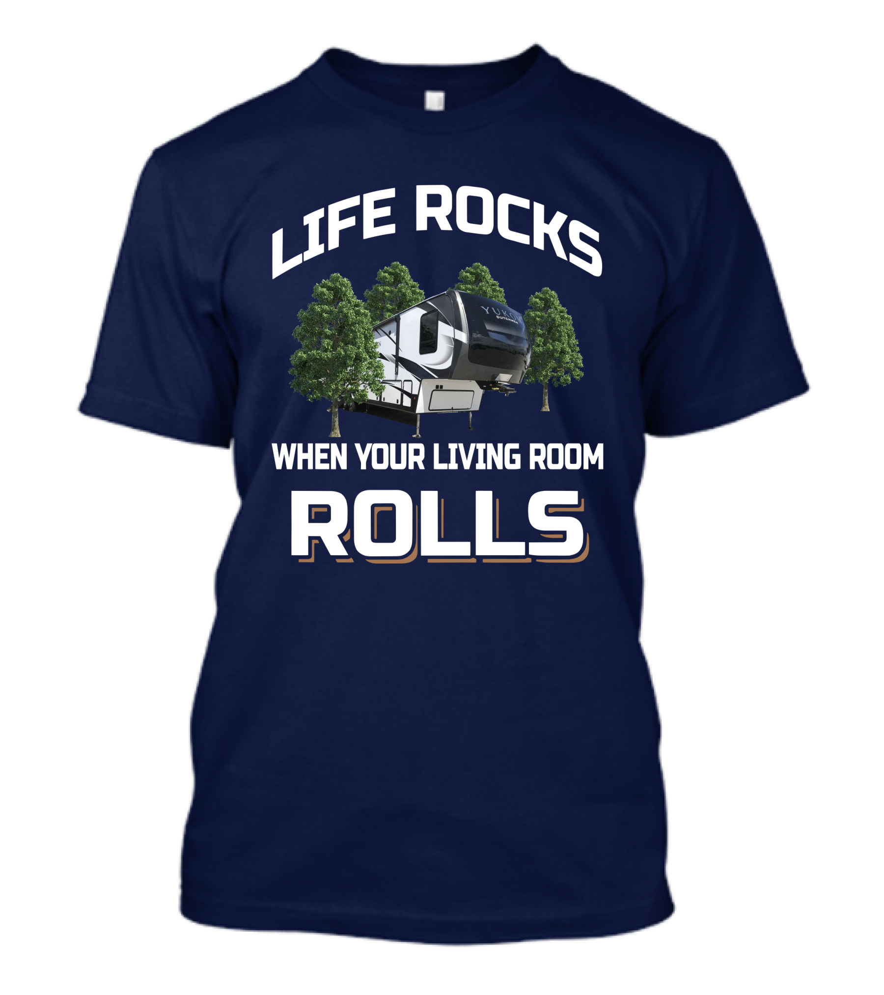 LIFE ROCKS WHEN YOUR LIVING ROOM ROLLS YUKON DUTCHMEN T-Shirt