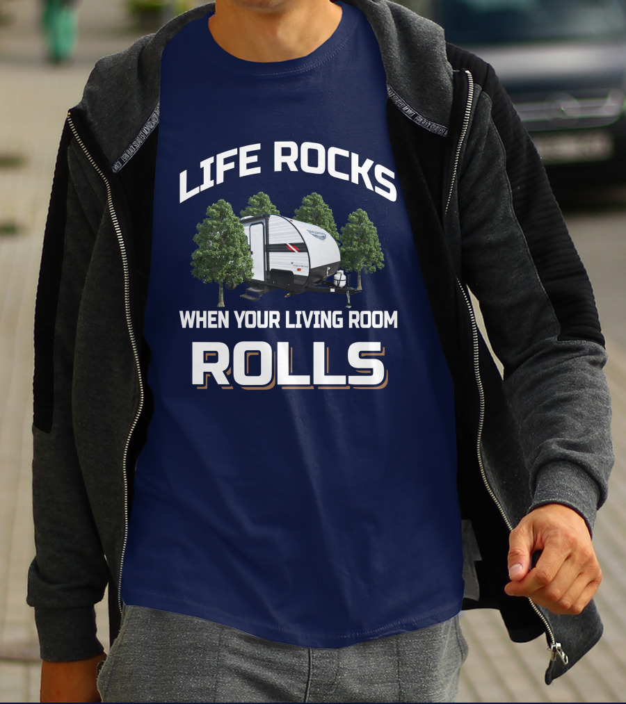 LIFE ROCKS WHEN YOUR LIVING ROOM ROLLS Wildwood 179DBK RV Camping Adventure T-Shirt