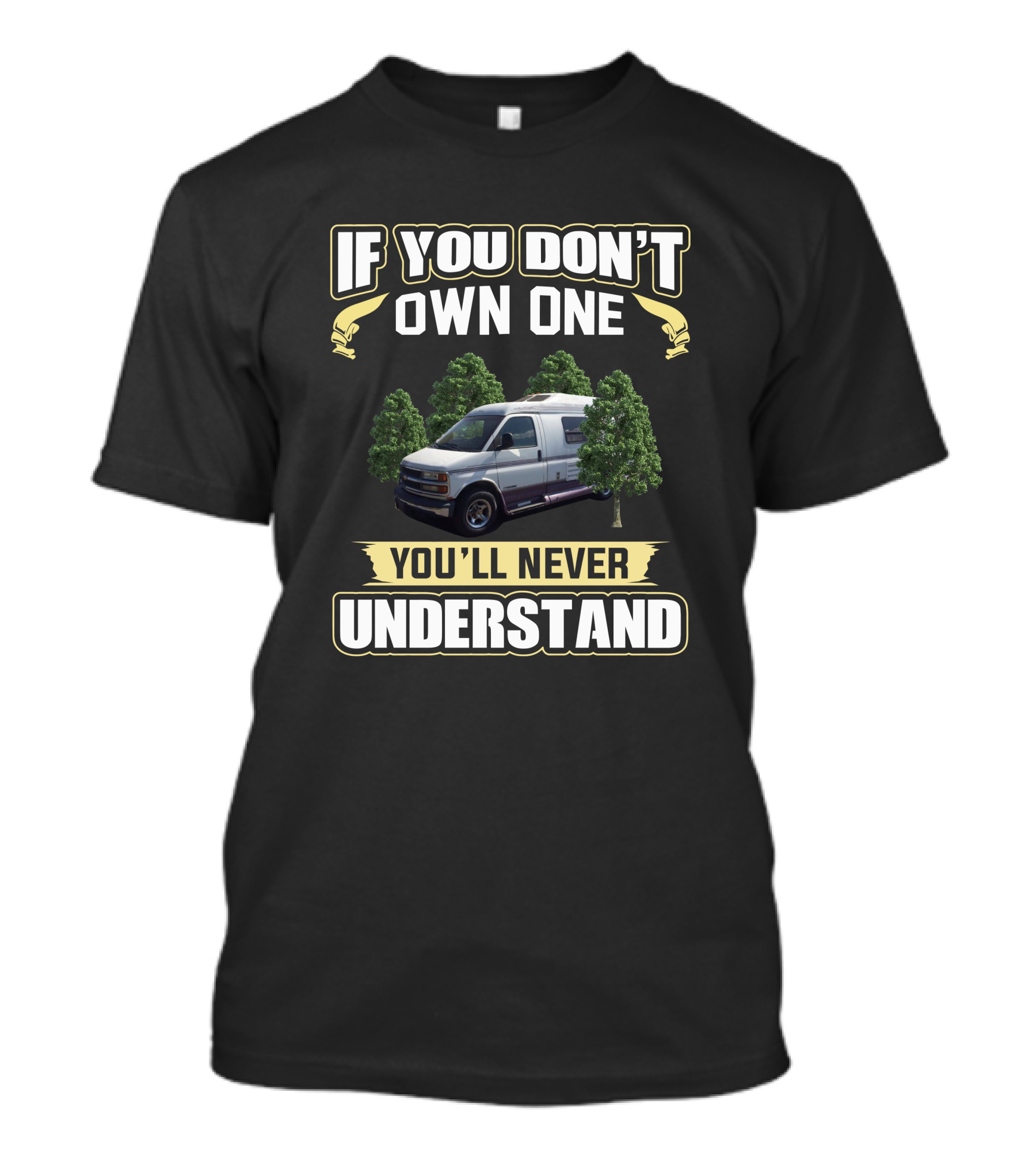 Roadtrek 200P If You Don't Own One You'll Never Understand T-Shirt